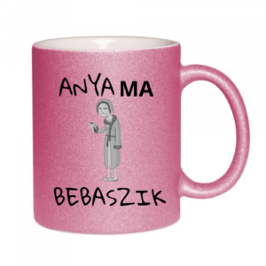 Rózsaszín csillogó bögre humoros felirattal: 'Anya ma bebaszik', vicces ajándék anyukáknak