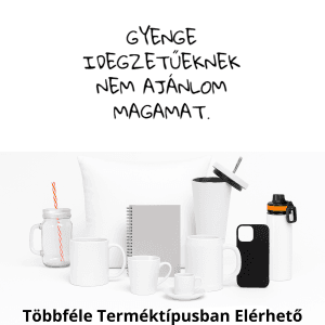 Gyenge idegzetűeknek nem ajánlom magamat