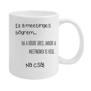 Ez a meetinges bögrém...