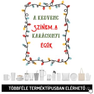 A kedvenc színem a karácsonyi égők!