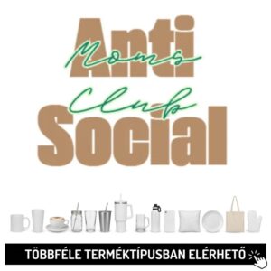 Anti Social Moms Club - Modern Ajándék Anyukáknak