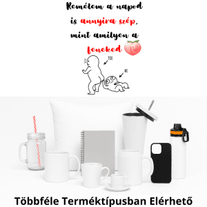 Remélem a napod is annyira szép, mint amilyen a feneked!