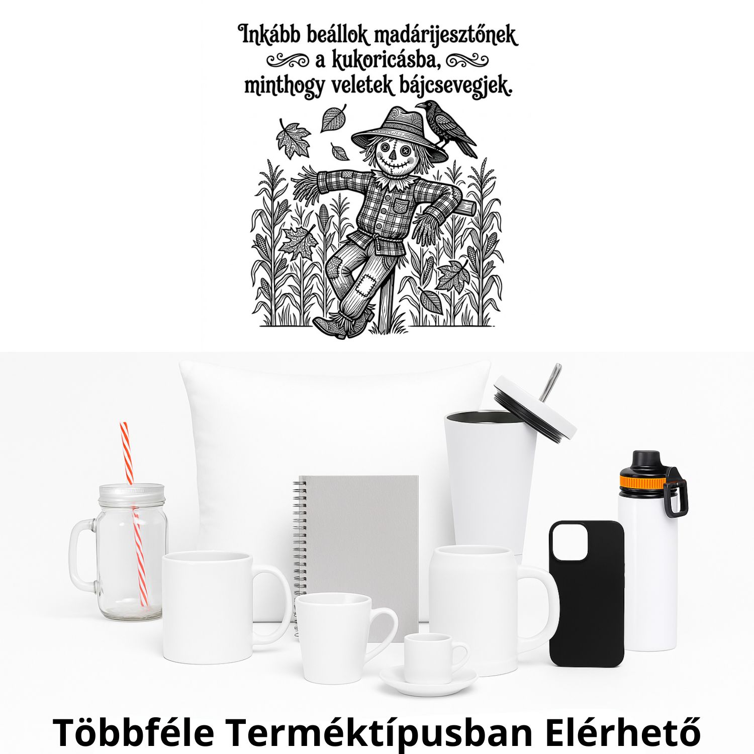 Inkább beállok madárijesztőnek a kukoricásba, minthogy veletek bájcsevegjek.