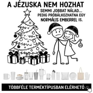 A jézuska nem hozhat...