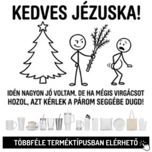 Kedves Jézuska, idén nagyon jó voltam...